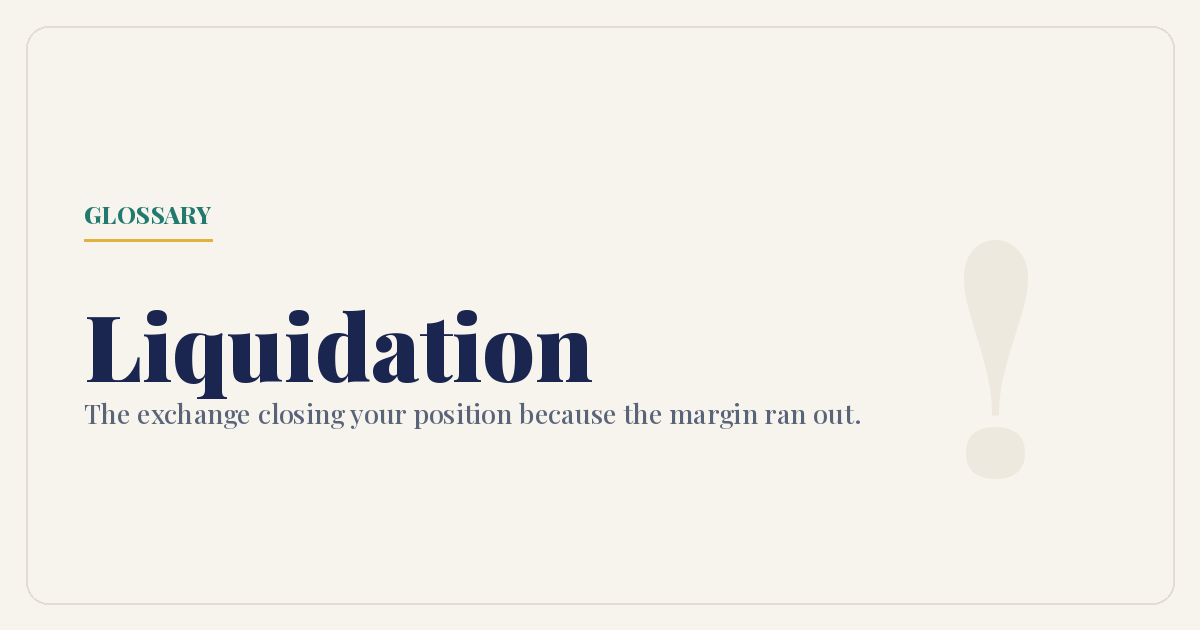 Liquidation is the exchange closing your position because the margin ran out