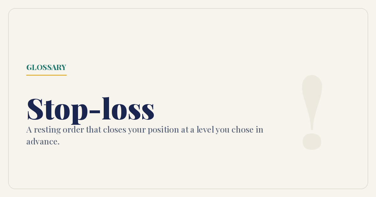 A stop-loss is a resting order that closes your position at a level you chose in advance
